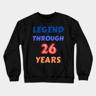 Legend Through 26 Years For 26th Birthday Crewneck Sweatshirt